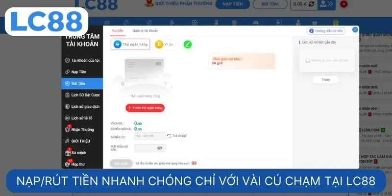 Nạp/rút tiền nhanh chóng chỉ với vài cú chạm tại LC88